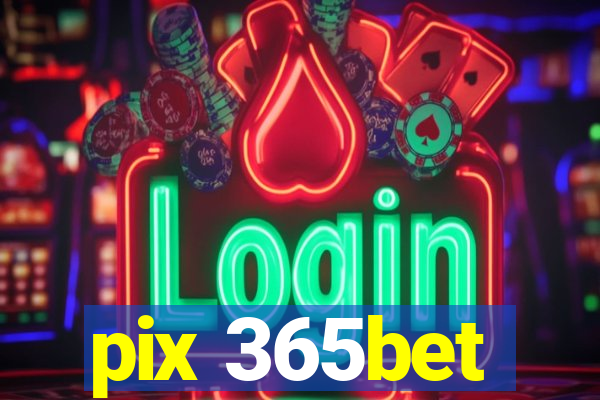 pix 365bet